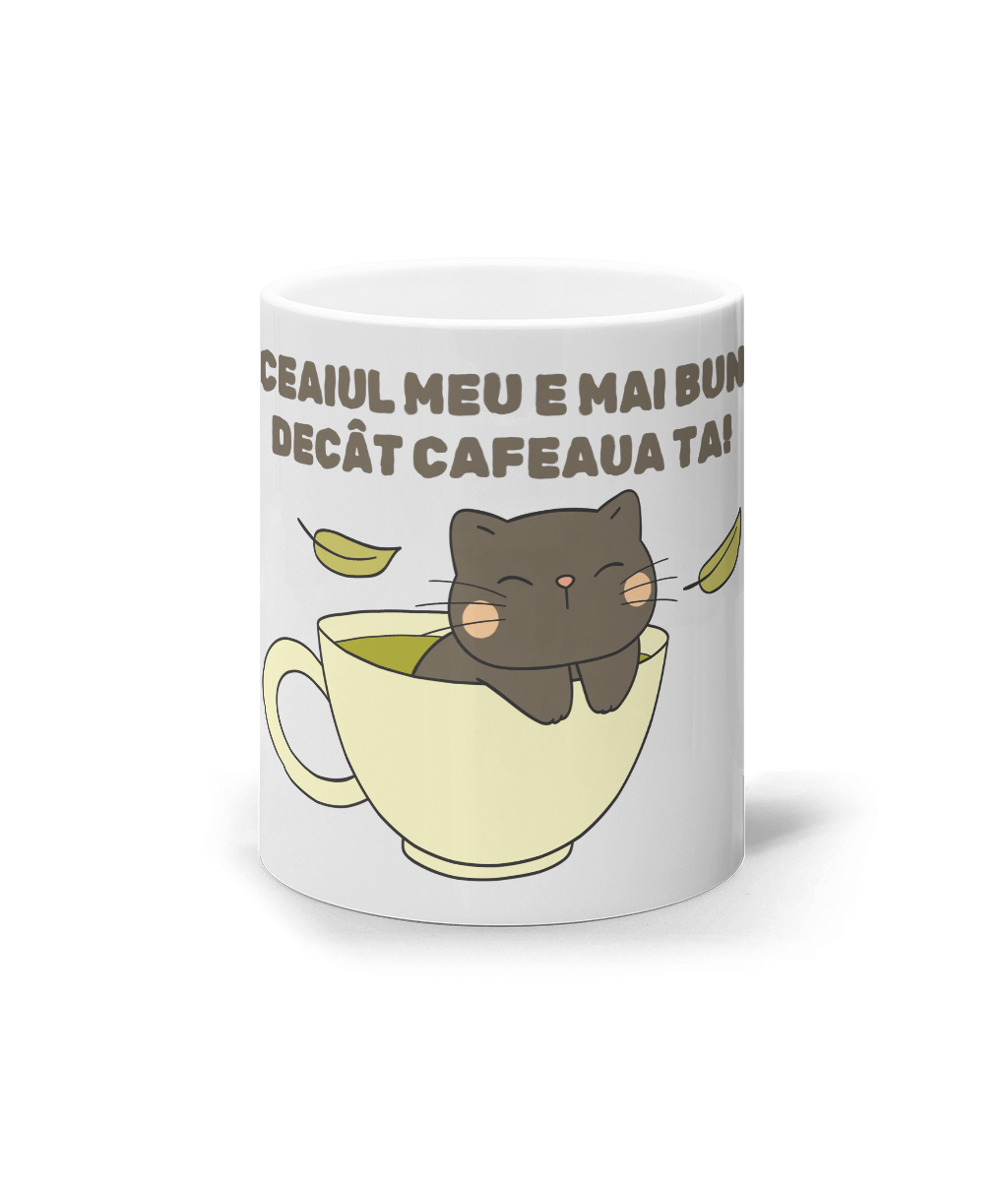 Cana ceramica alba Ceaiul meu e mai bun decat cafeaua ta