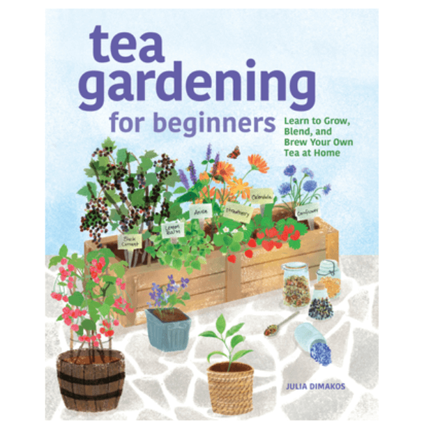 Tea Gardening for Beginners – Cultivă, combină și savurează propriul ceai