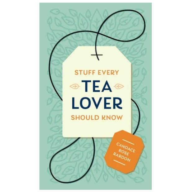 Stuff Every Tea Lover Should Know – Mic ghid esențial pentru iubitorii de ceai