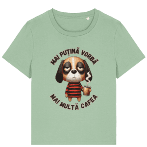 Tricou damă „Mai Puțină Vorbă, Mai Multă Cafea”
