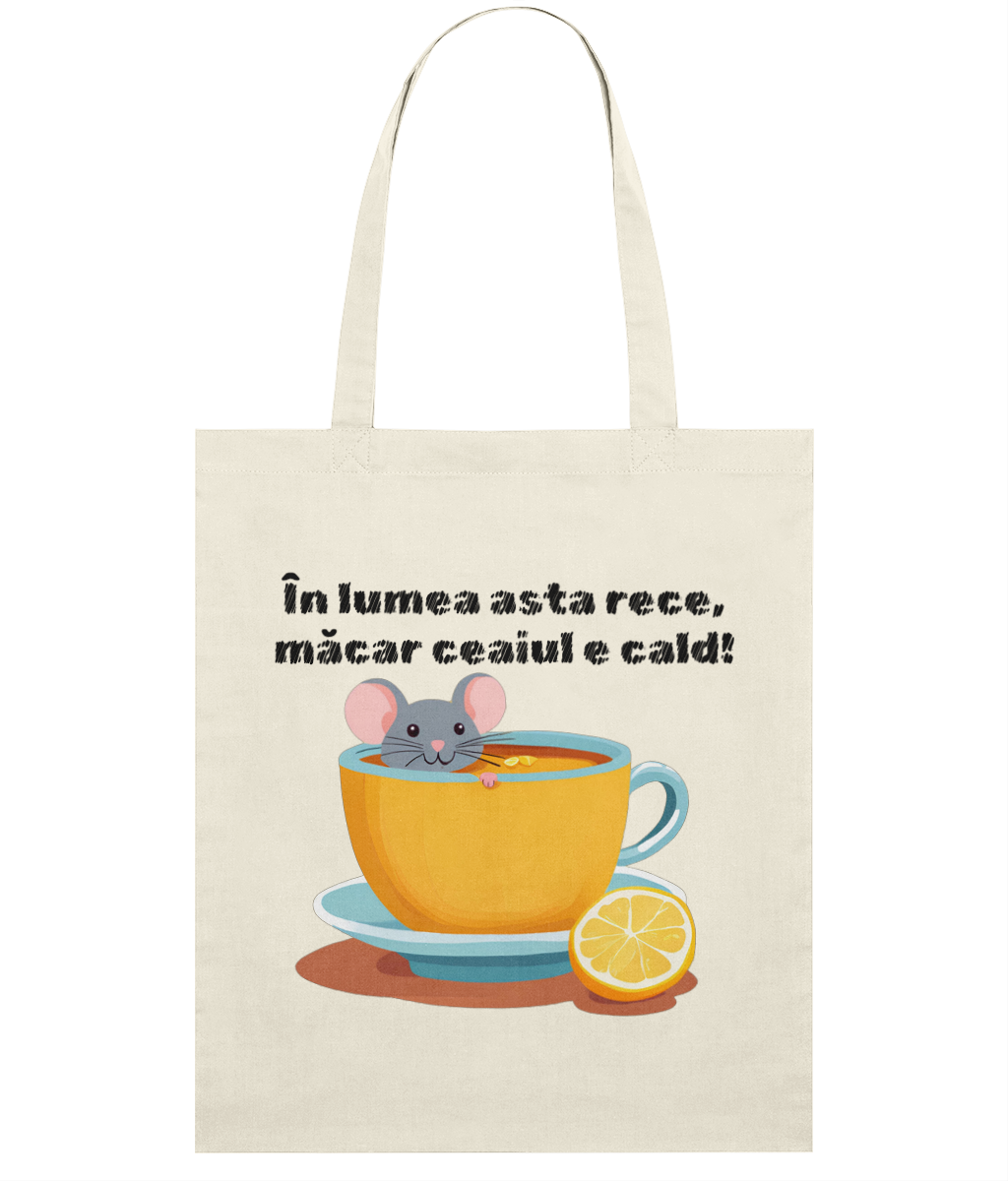 Sacosa din bumbac In lumea asta rece, macar ceaiul e cald