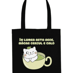 Sacoșă din bumbac „În lumea asta rece, măcar ceaiul e cald”