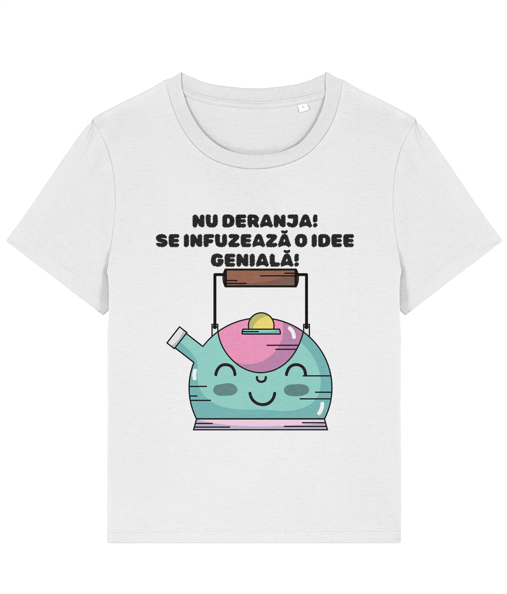 Tricou dama Nu deranja se infuzeaza o idee geniala