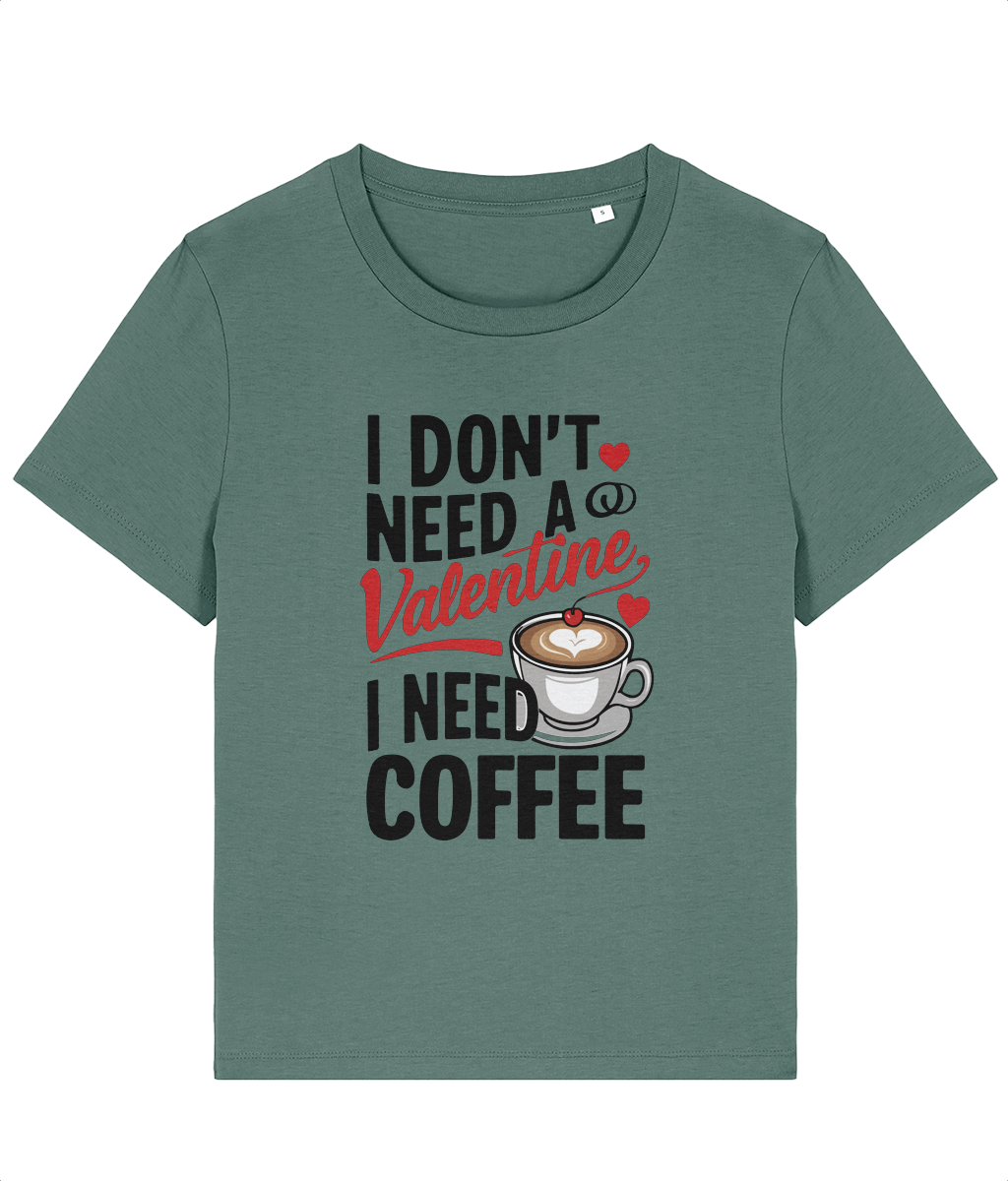 Tricou damă „I Don’t Need a Valentine, I Need Coffee” - imagine 5