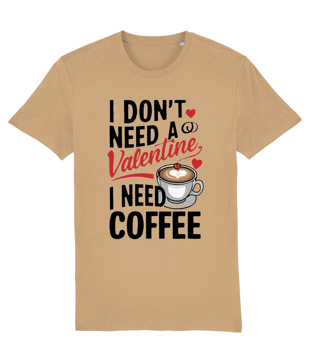 Tricou bărbați „I Don’t Need a Valentine, I Need Coffee” cadou amuzant personalizat pentru iubitorii de cafea de valentine's day