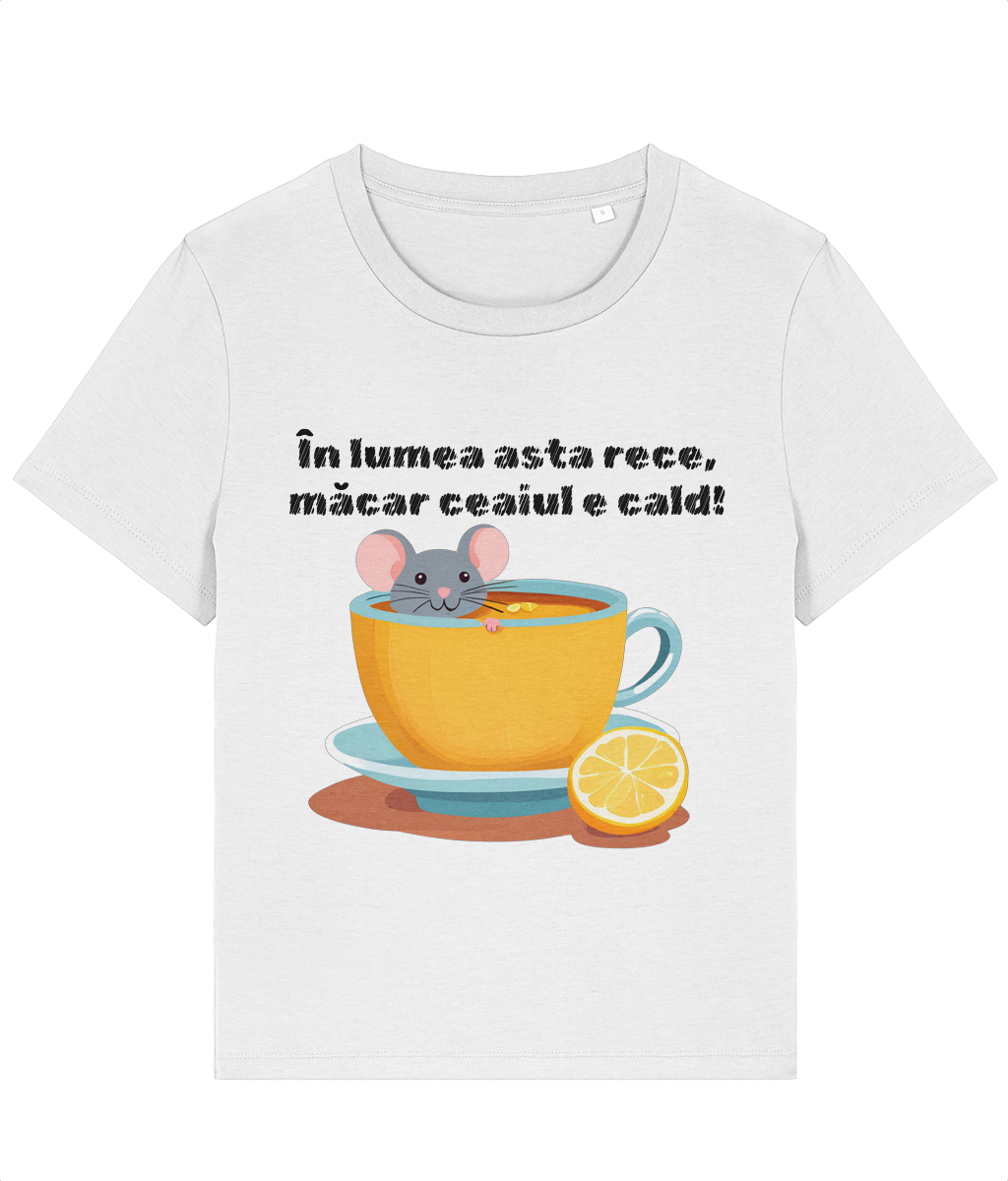 Tricou damă „În lumea asta rece, măcar ceaiul e cald” - imagine 4