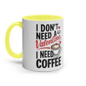 Cană colorată din ceramică „I Don’t Need a Valentine, I Need Coffee”