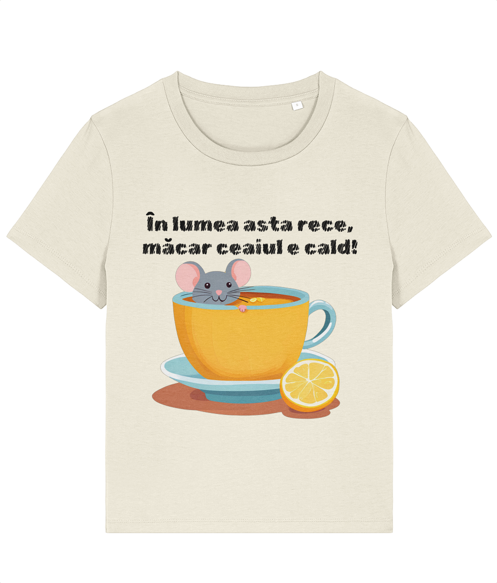 Tricou damă „În lumea asta rece, măcar ceaiul e cald” - imagine 6