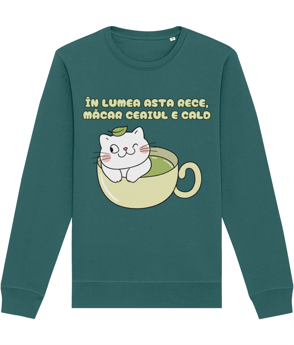 Bluza Unisex In lumea asta rece, macar ceaiul e cald