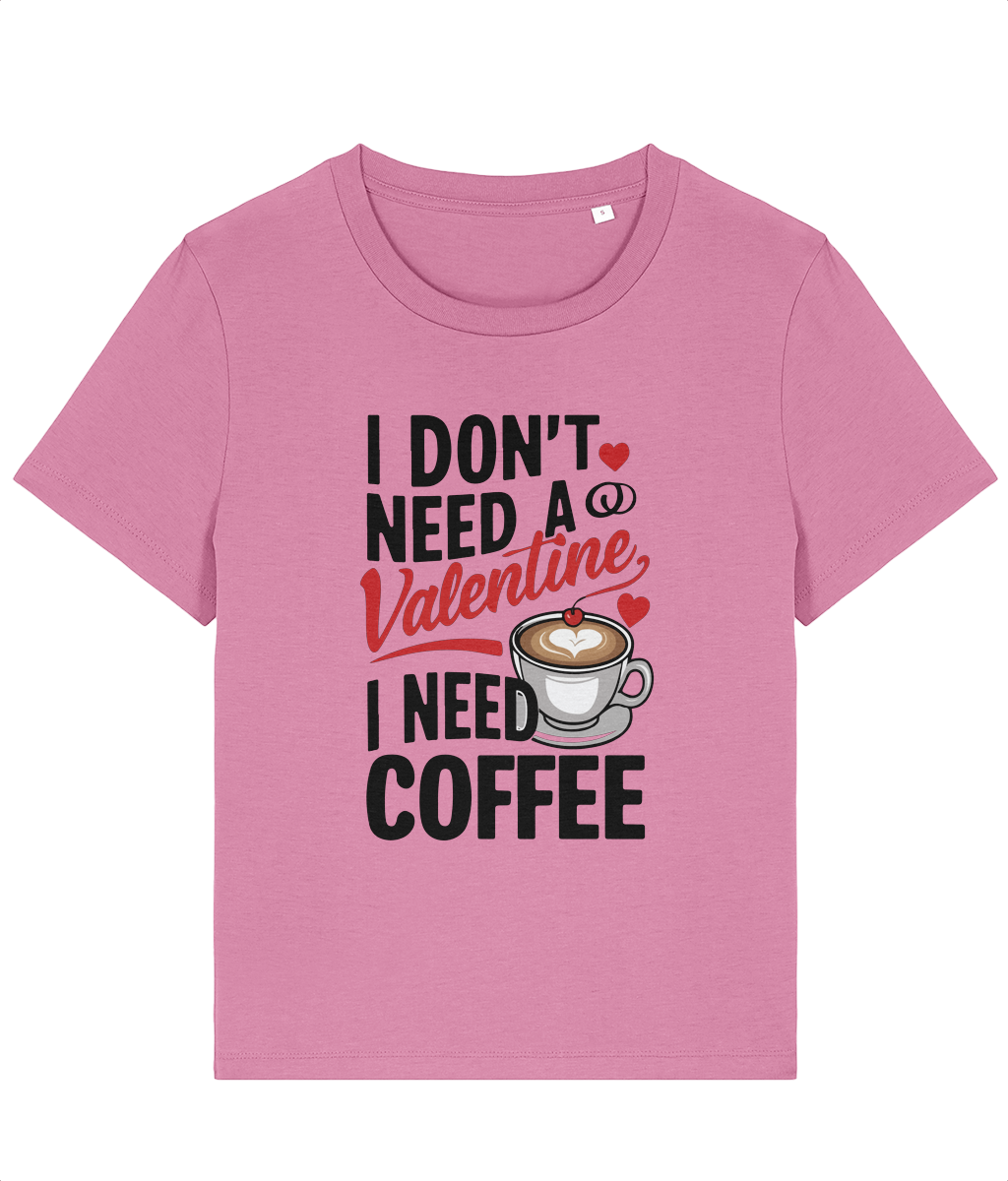 Tricou damă „I Don’t Need a Valentine, I Need Coffee” - imagine 6