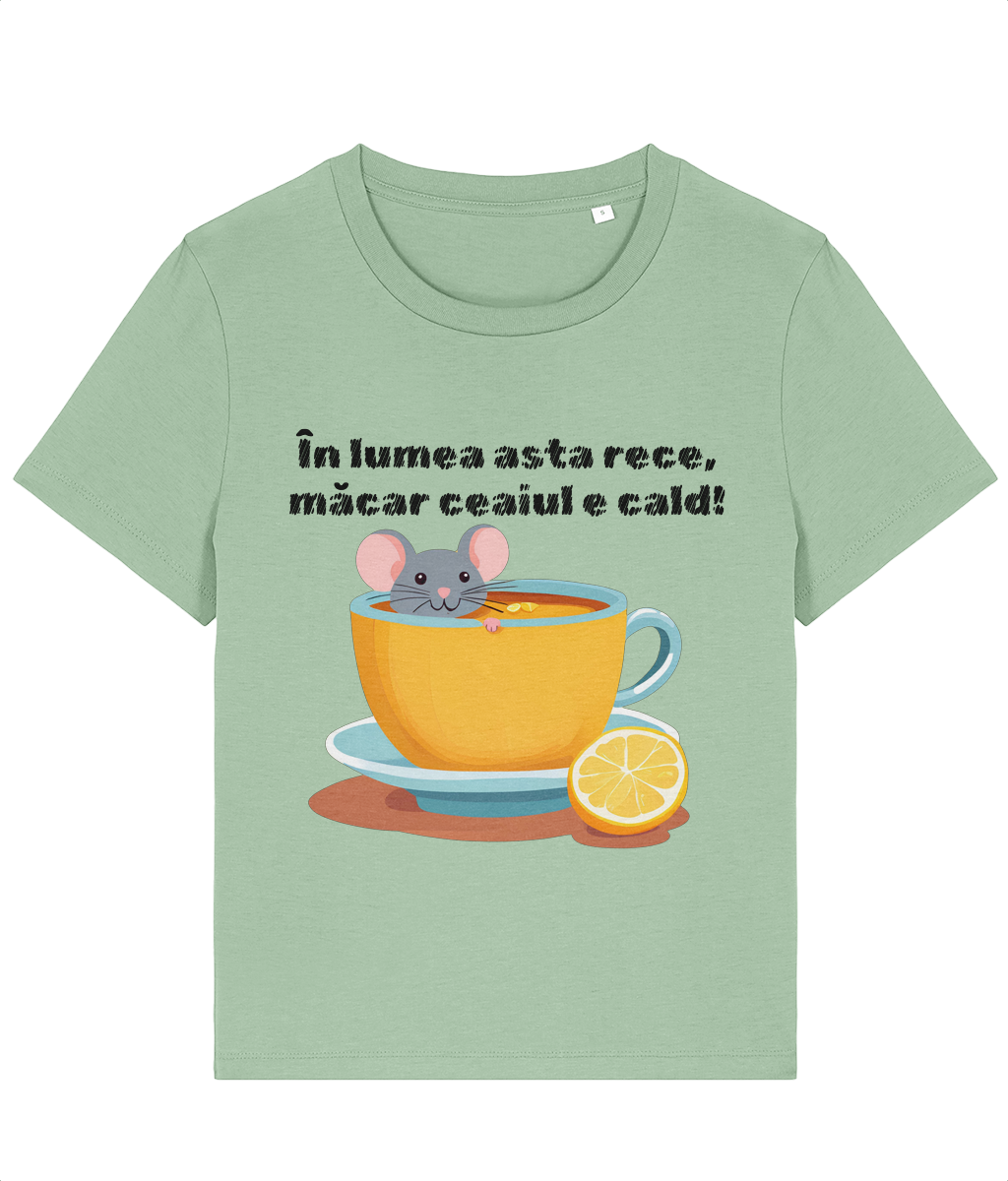 Tricou damă „În lumea asta rece, măcar ceaiul e cald” - imagine 3