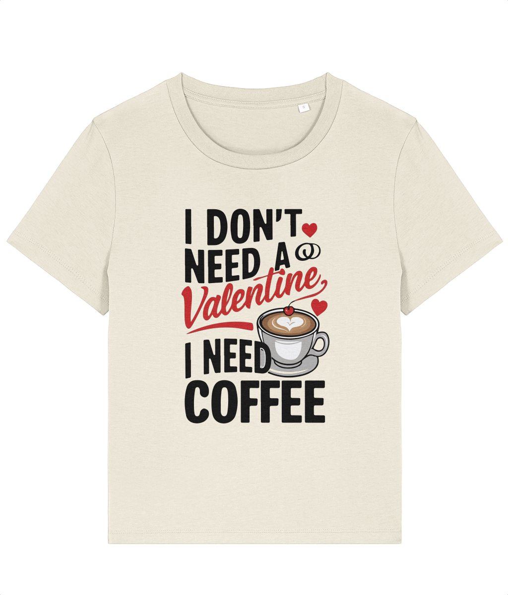Tricou damă „I Don’t Need a Valentine, I Need Coffee” - imagine 4