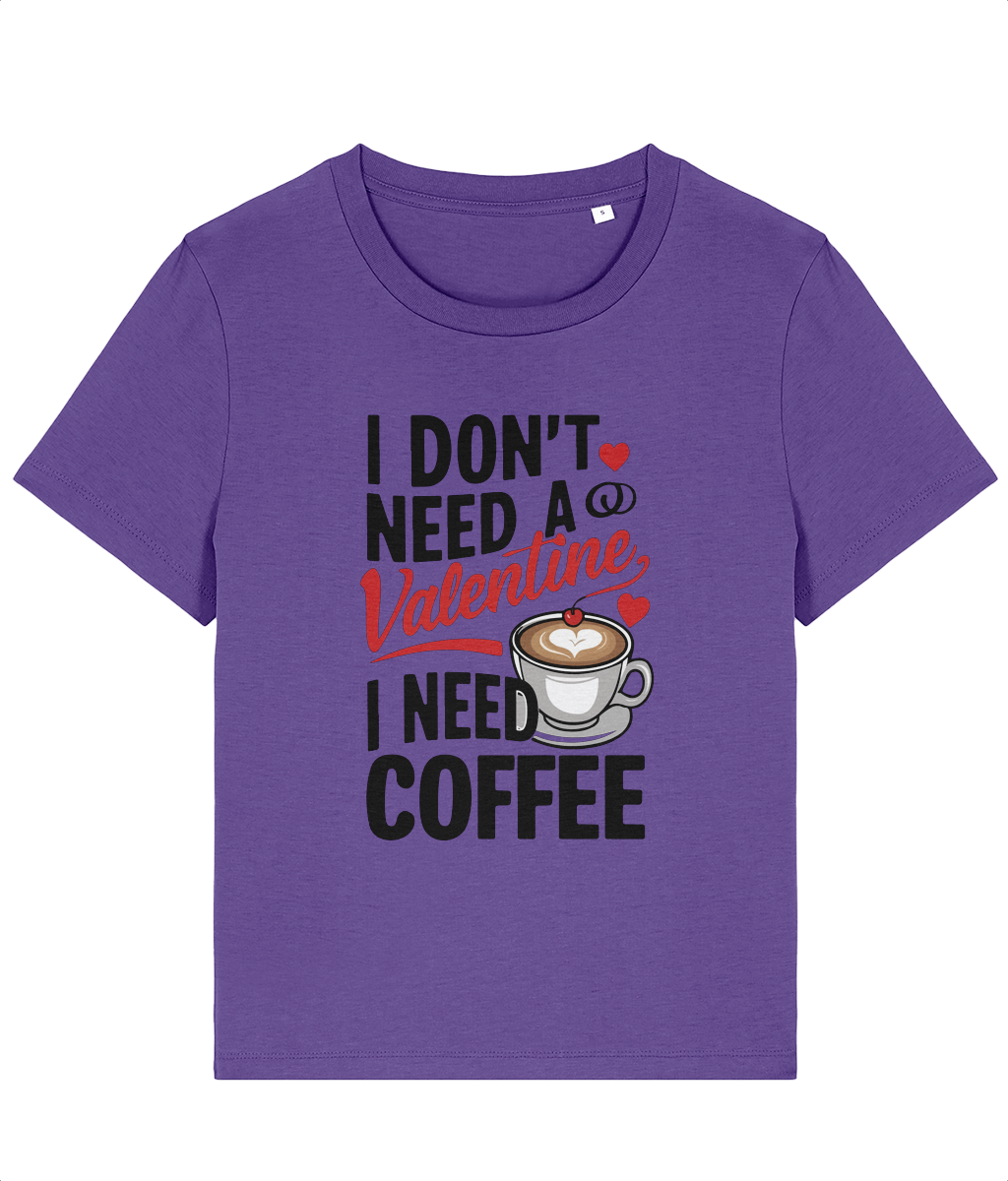 Tricou damă „I Don’t Need a Valentine, I Need Coffee” - imagine 3