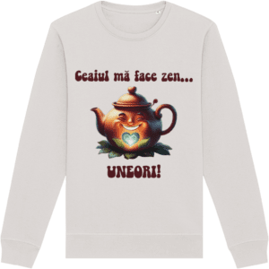 Bluză Unisex „Ceaiul mă face zen… uneori!”