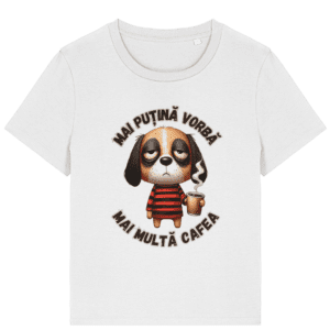 Tricou damă „Mai Puțină Vorbă, Mai Multă Cafea”