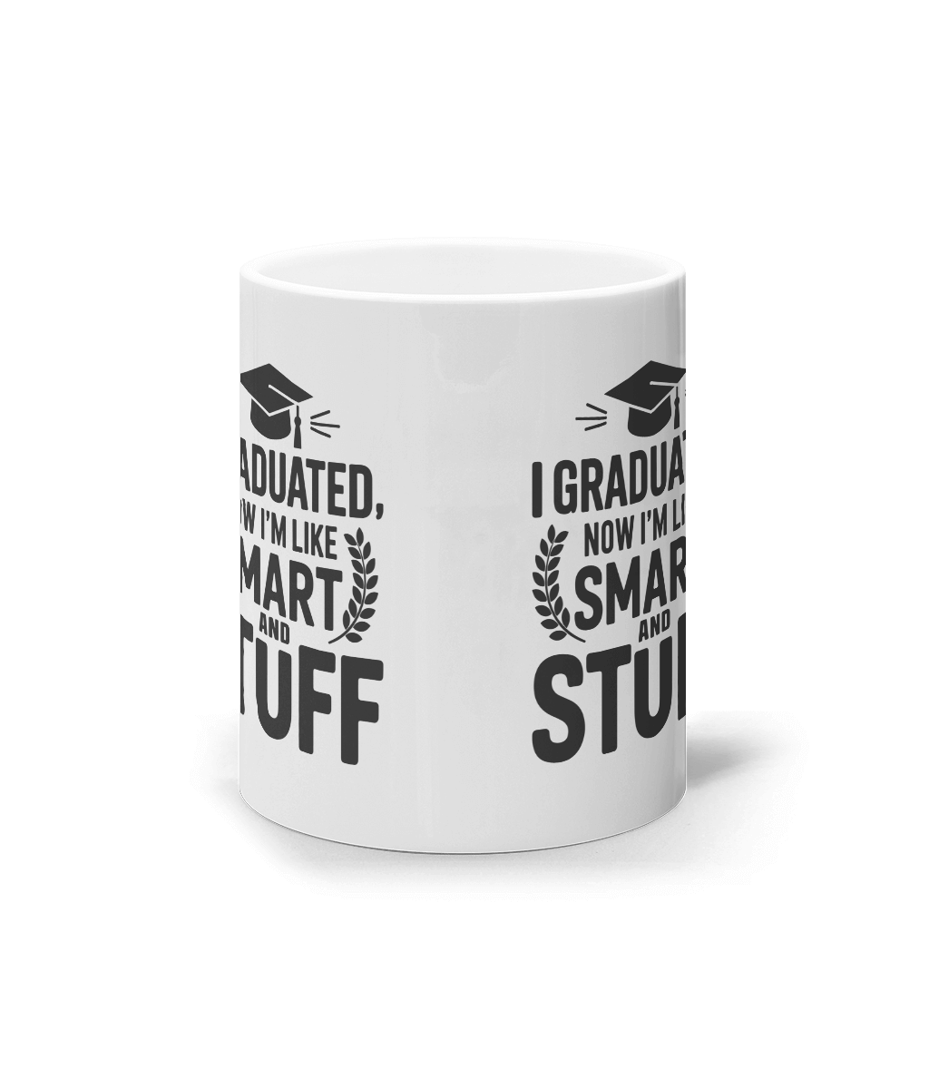 Cană ceramică albă „I graduated. Now I am like smart and stuff” - imagine 2