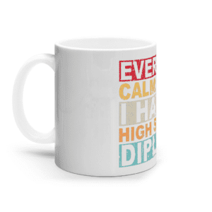 Cană ceramică albă „Everyone calm down, I have a high school diploma”