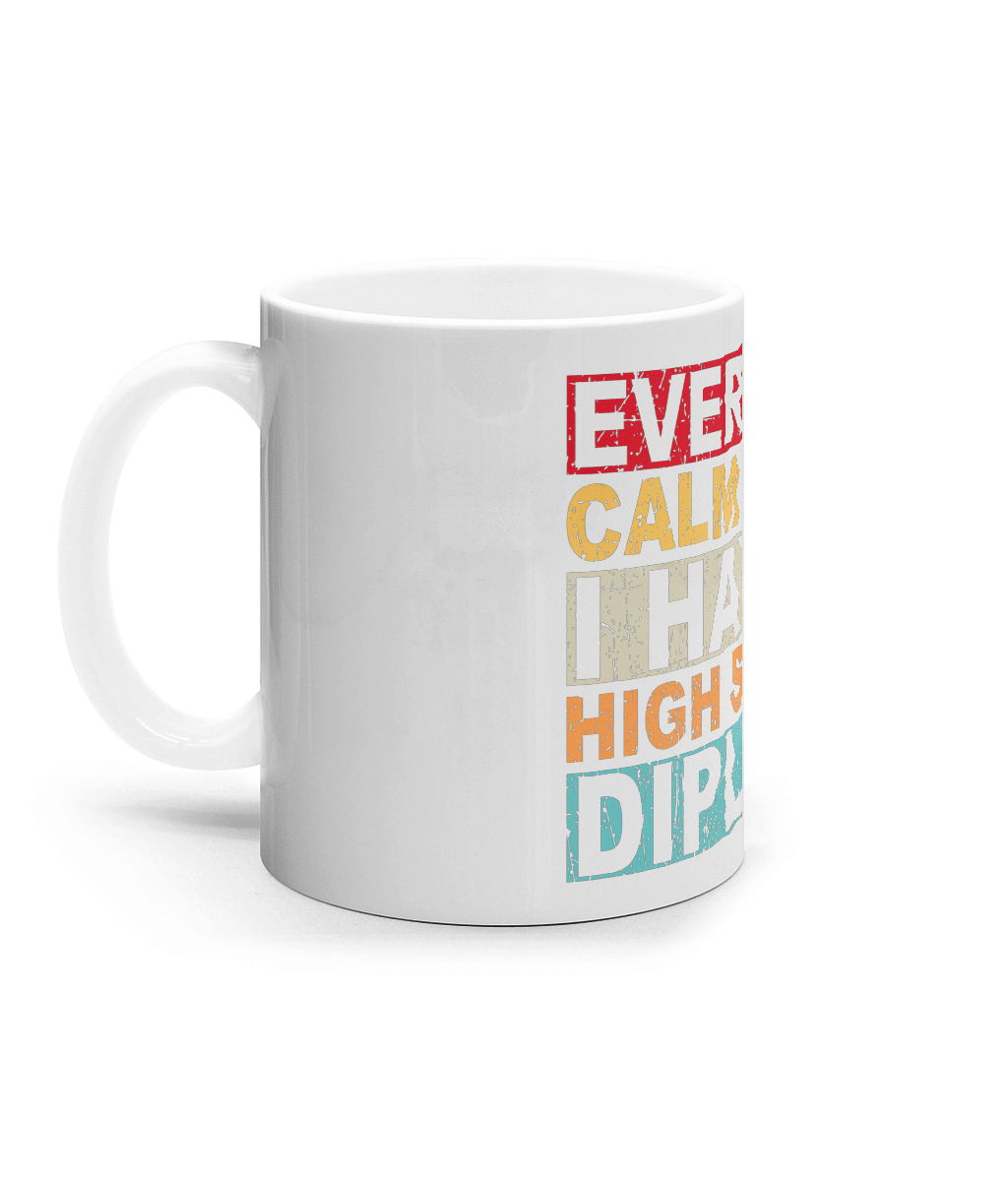 Cană ceramică albă „Everyone calm down, I have a high school diploma” - imagine 2