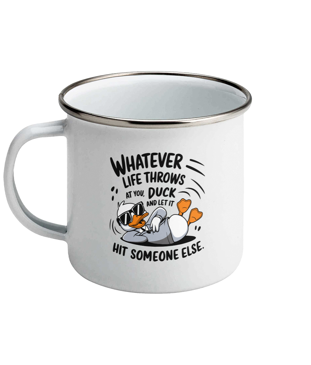 Cana emailata alba cadou personalizat amuzant pentru iubitorii de umor si sarcasm Whatever life throws at you duck and let it hit someone else