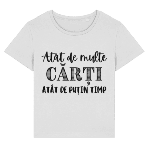 Tricou damă „Atât de multe cărți, atât de puțin timp”