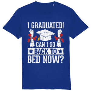 Tricou „I graduated! Can I go back to bed now?”