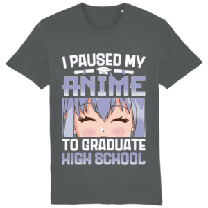 Tricou „I paused my anime to graduate high school”