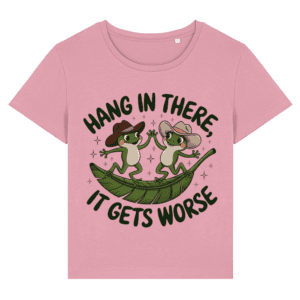 Tricou damă „Hang in there, it gets worse”