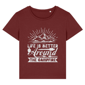 Tricou damă „Life is better around the campfire”