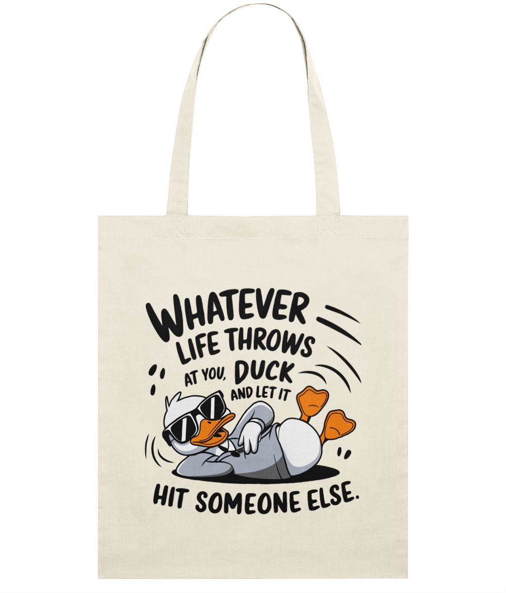 Sacoșă din bumbac „Whatever life throws at you, duck and let it hit someone else” - imagine 4
