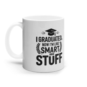 Cană ceramică albă „I graduated. Now I am like smart and stuff”