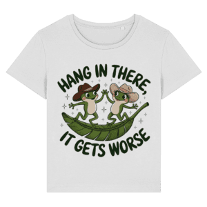 Tricou damă „Hang in there, it gets worse”