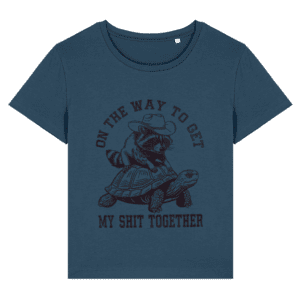 Tricou damă „On the way to get my shit together”