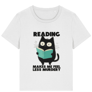 Tricou damă „Reading makes me feel less murdery”