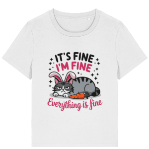 Tricou damă „It’s fine. I’m fine.” – Pentru iubitoarele de pisici cu atitudine