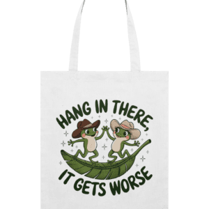 Sacoșă din bumbac „Hang in there, it gets worse”