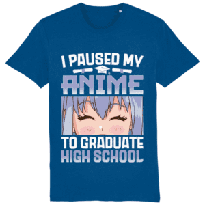 Tricou „I paused my anime to graduate high school”