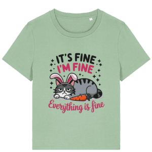 Tricou damă „It’s fine. I’m fine.” – Pentru iubitoarele de pisici cu atitudine