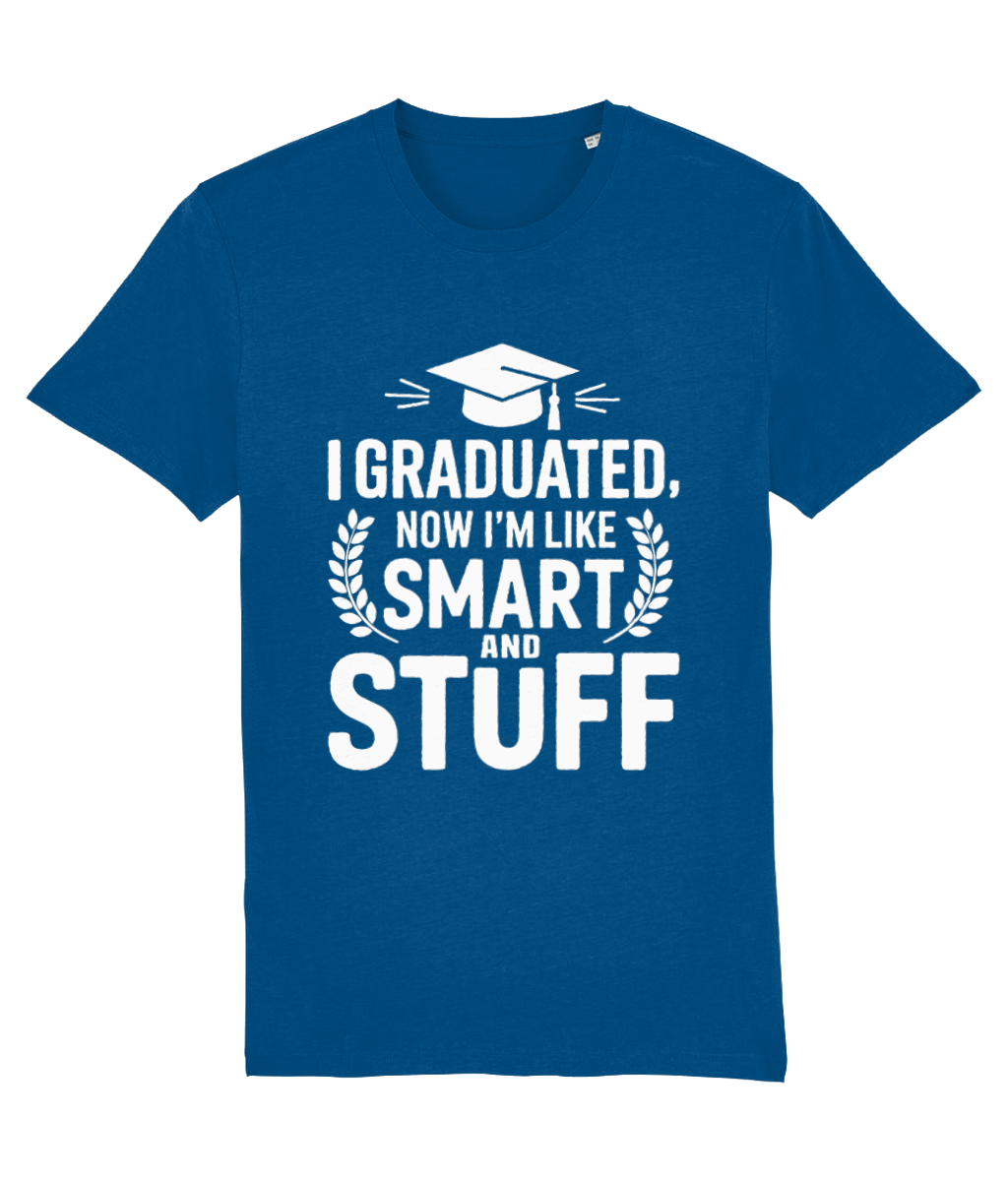 Tricou „I graduated. Now I am like smart and stuff” - imagine 2