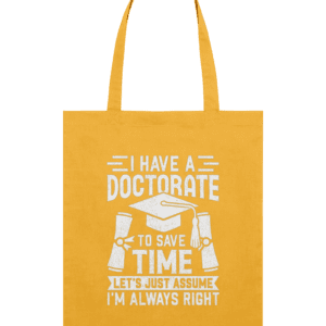 Sacoșă din bumbac „I have a doctorate”