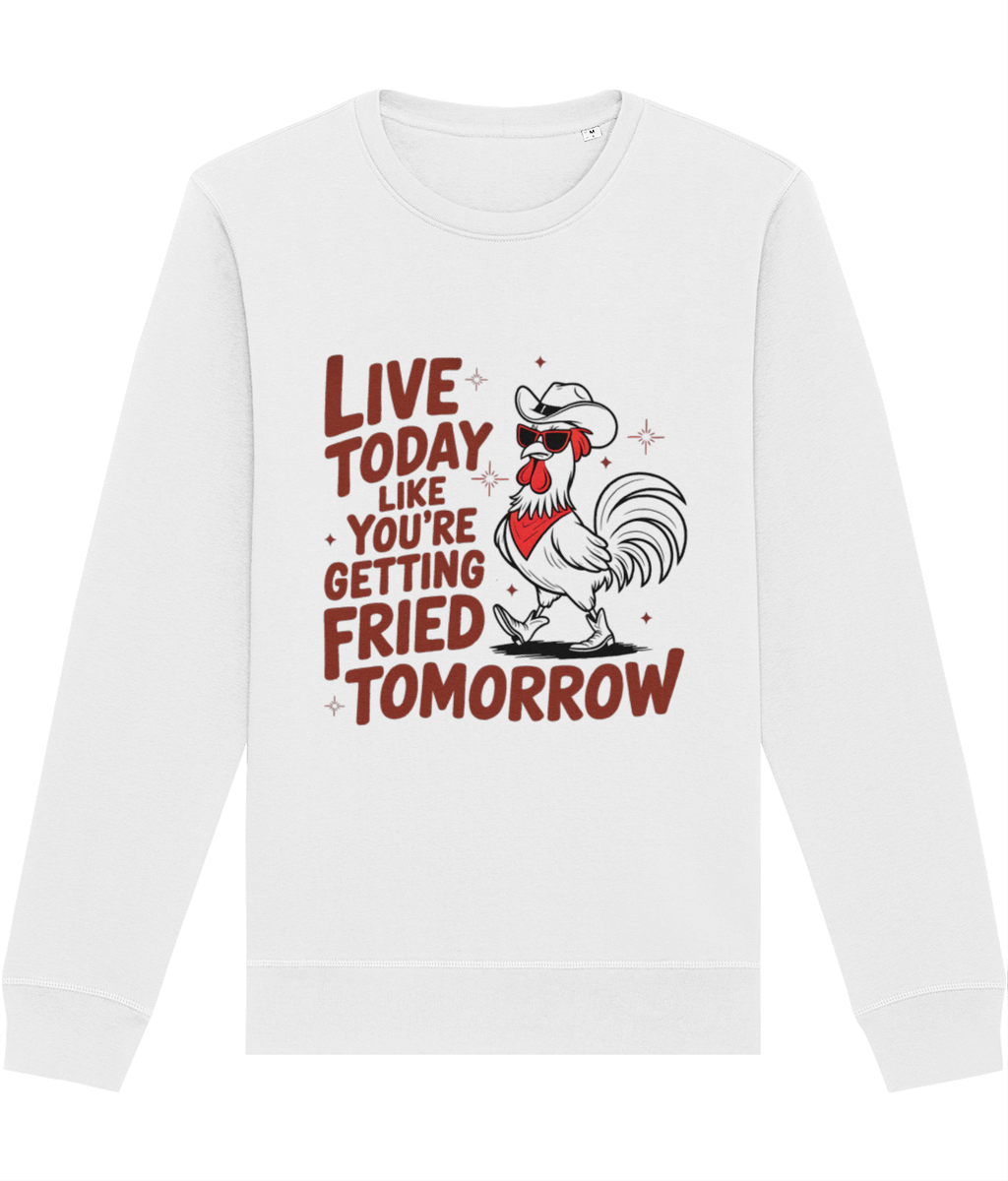 Bluza femei barbati cadou personalizat amuzant pentru iubitorii de sarcasm cu simtul umorului Live today like you're getting fried tomorrow