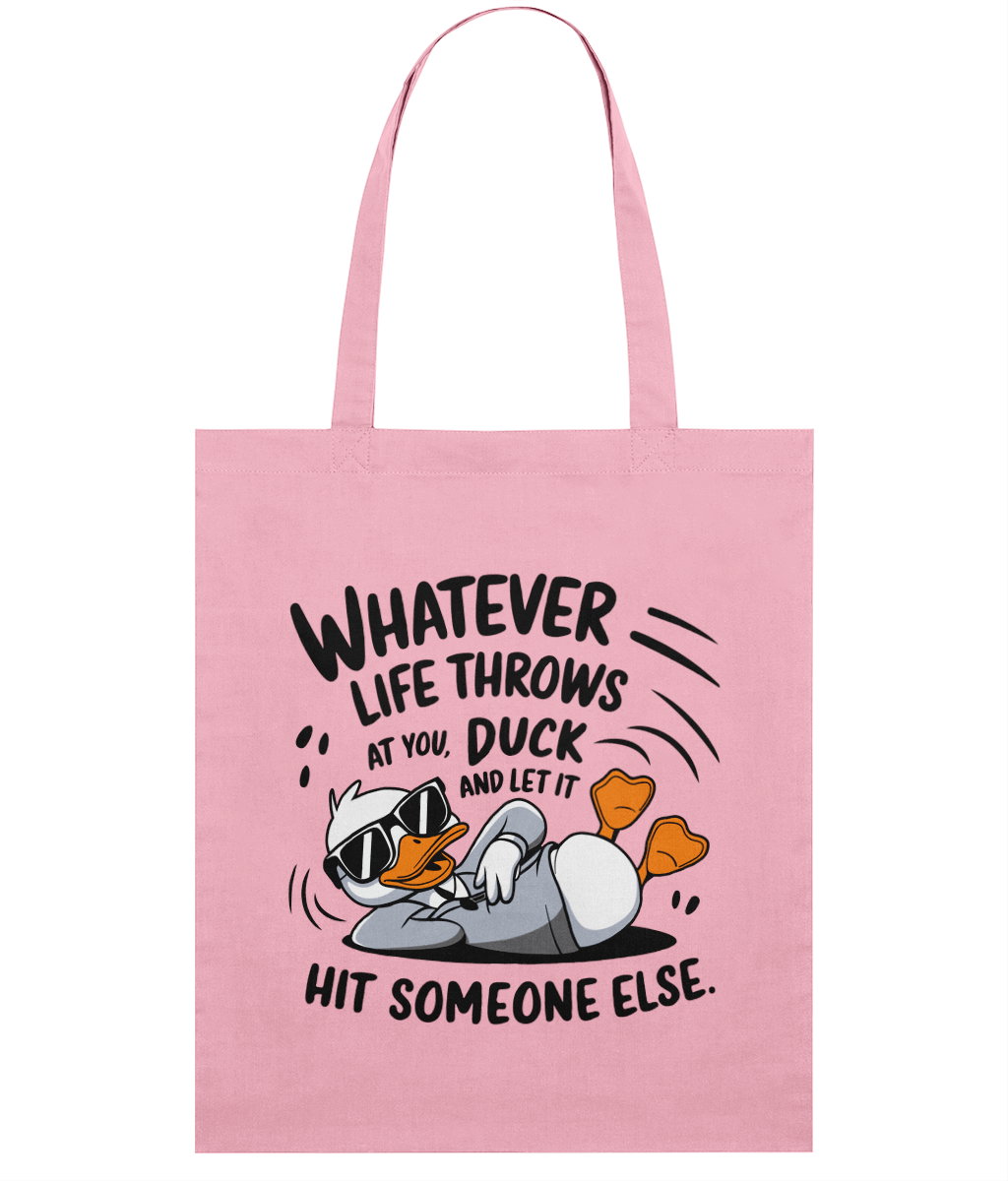 Sacoșă din bumbac „Whatever life throws at you, duck and let it hit someone else” - imagine 5