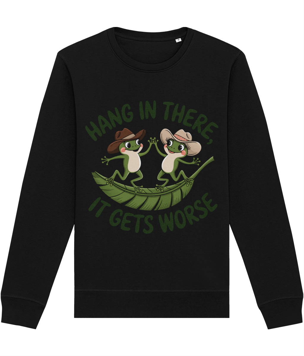 Bluză unisex „Hang in there, it gets worse” - imagine 8