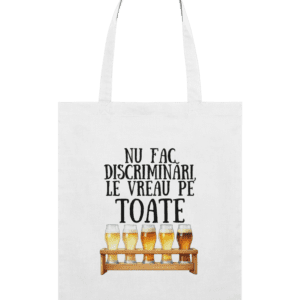 Sacoșă din bumbac „Nu fac discriminări, le vreau pe toate”