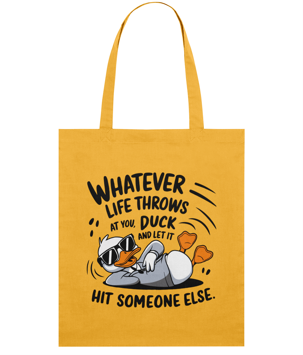 Sacoșă din bumbac „Whatever life throws at you, duck and let it hit someone else” - imagine 3