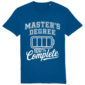 Tricou „Master’s degree 100% complete”