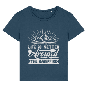 Tricou damă „Life is better around the campfire”