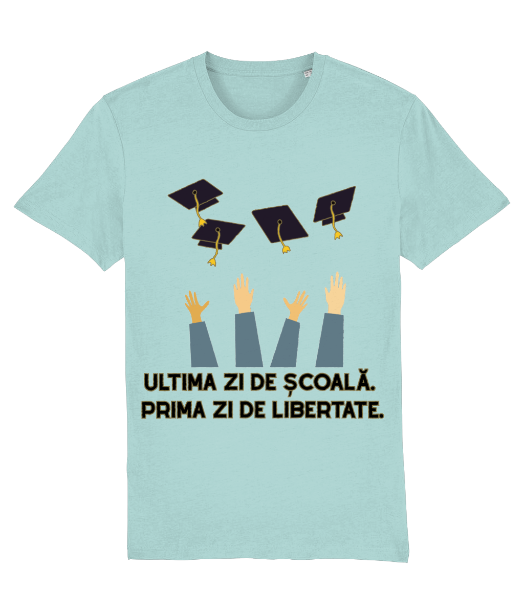 Tricou cadou personalizat pentru absolventi liceu facultate fete baieti Ultima zi de scoala. Prima zi de libertate