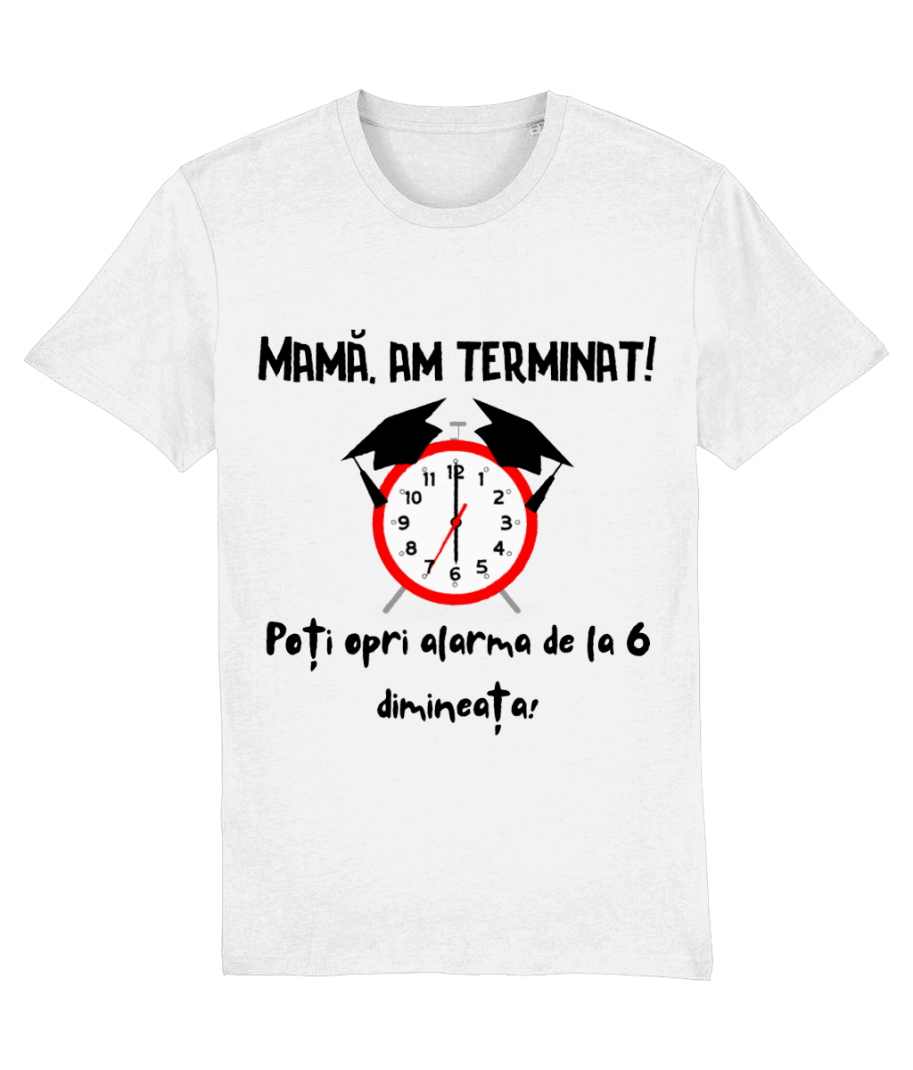 Tricou amuzant cadou personalizat absolvent liceu gimnaziu facultate fata baiat Mama am terminat poti opri alarma de la 6 dimineata
