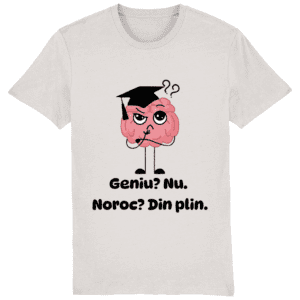 Tricou unisex „Geniu? Nu. Noroc? Din plin”