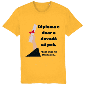 Tricou unisex „Diploma e doar o dovadă că pot”